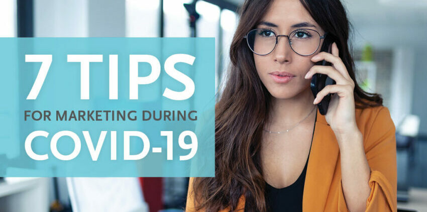7 Tips for Marketing During COVID-19
